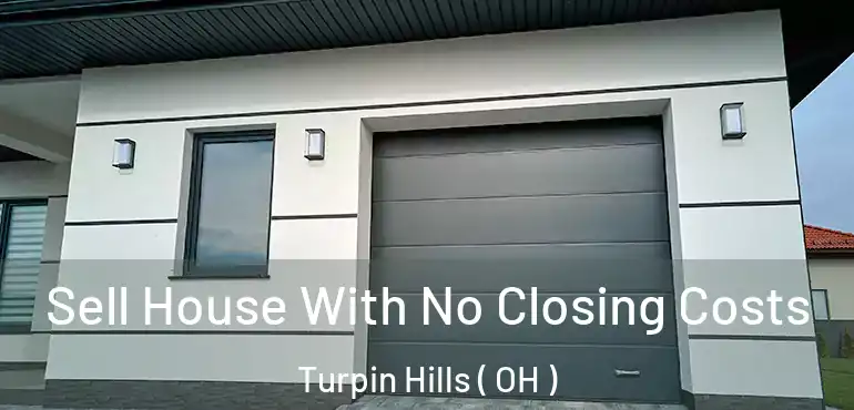  Sell House With No Closing Costs Turpin Hills ( OH )