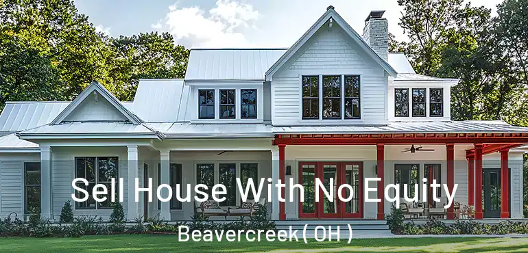  Sell House With No Equity Beavercreek ( OH )
