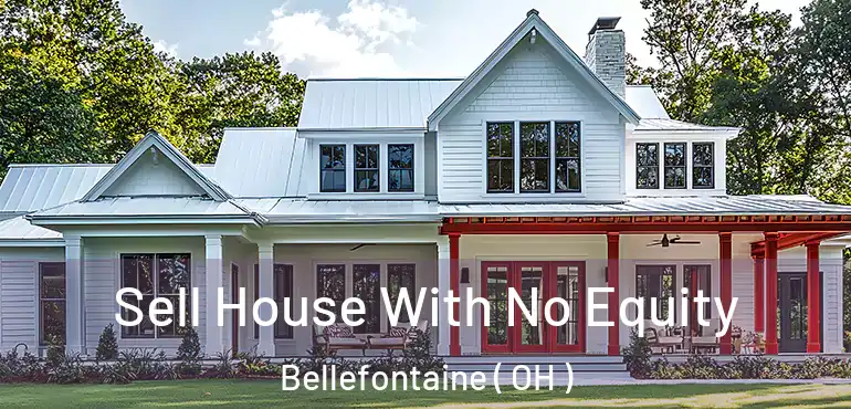  Sell House With No Equity Bellefontaine ( OH )
