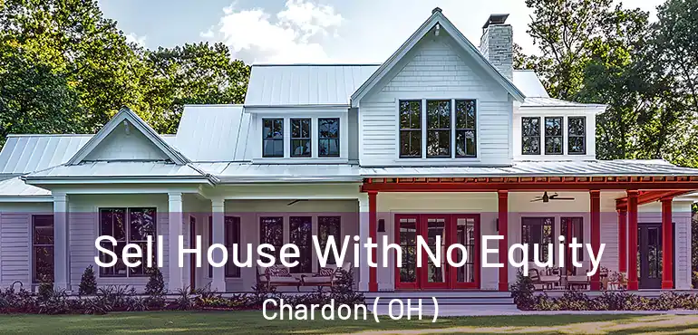  Sell House With No Equity Chardon ( OH )