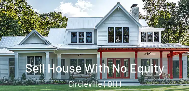  Sell House With No Equity Circleville ( OH )