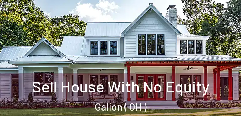  Sell House With No Equity Galion ( OH )