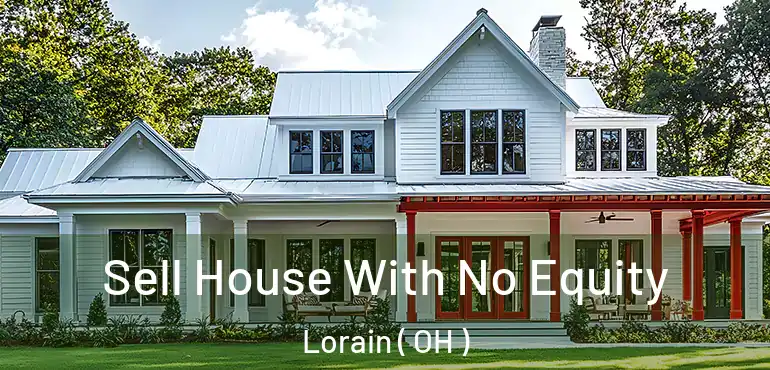  Sell House With No Equity Lorain ( OH )