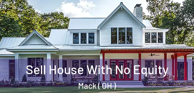  Sell House With No Equity Mack ( OH )