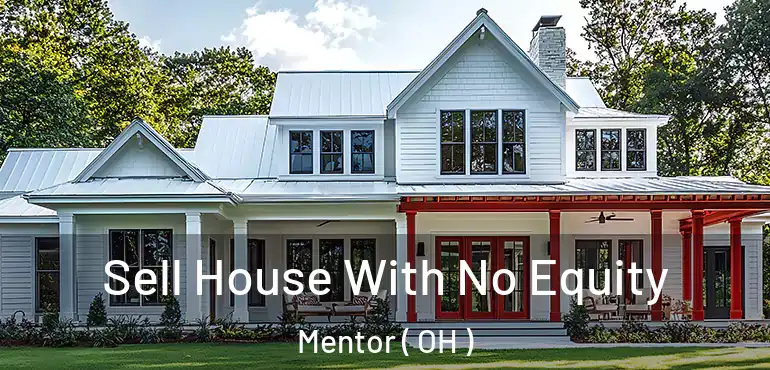  Sell House With No Equity Mentor ( OH )