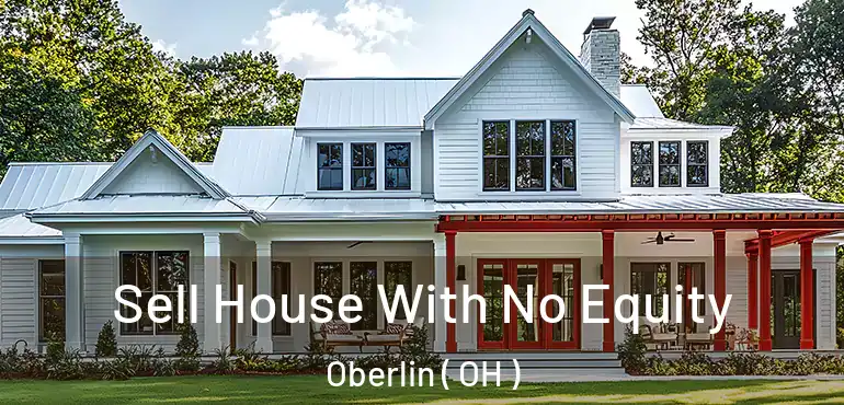  Sell House With No Equity Oberlin ( OH )