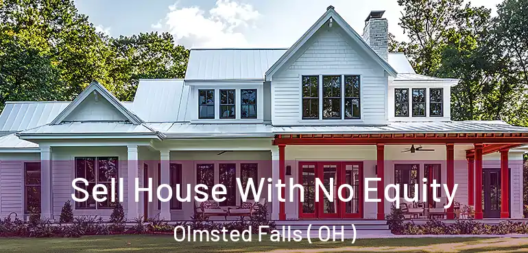  Sell House With No Equity Olmsted Falls ( OH )
