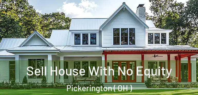  Sell House With No Equity Pickerington ( OH )