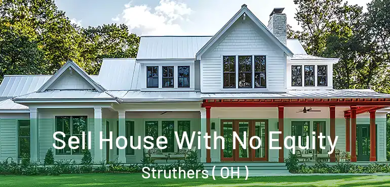  Sell House With No Equity Struthers ( OH )