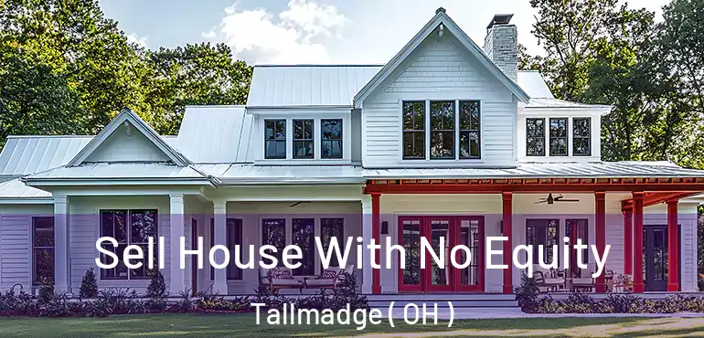  Sell House With No Equity Tallmadge ( OH )