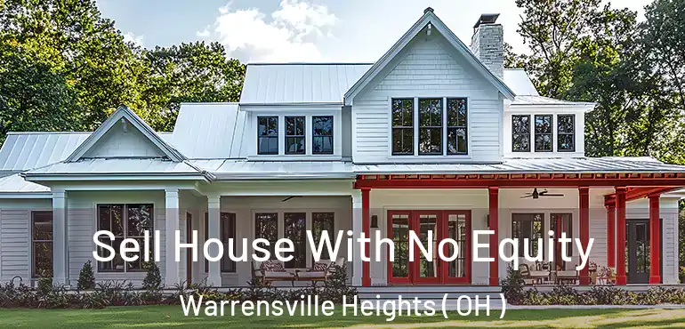  Sell House With No Equity Warrensville Heights ( OH )