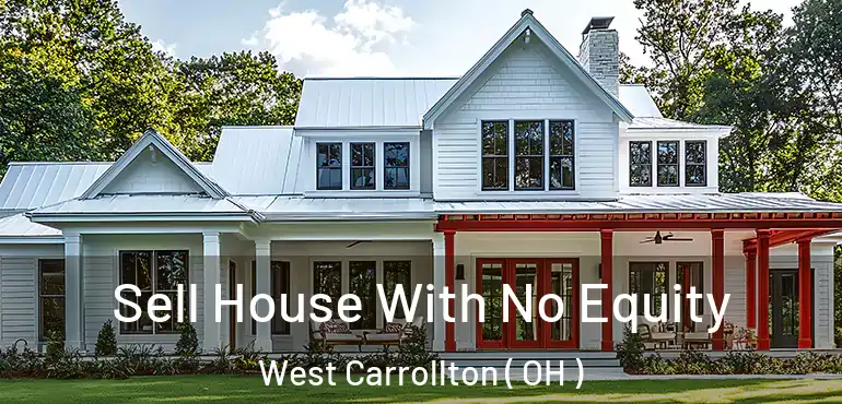  Sell House With No Equity West Carrollton ( OH )