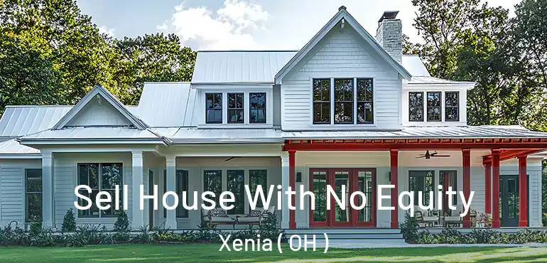  Sell House With No Equity Xenia ( OH )
