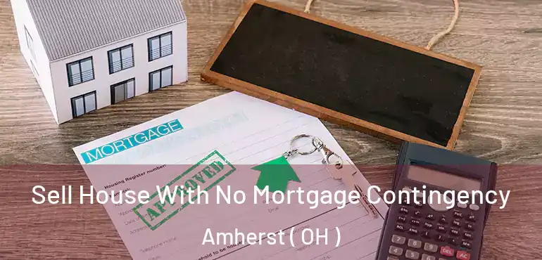  Sell House With No Mortgage Contingency Amherst ( OH )