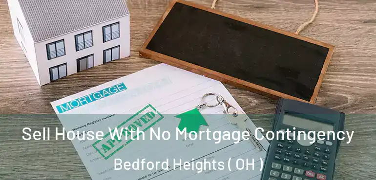  Sell House With No Mortgage Contingency Bedford Heights ( OH )