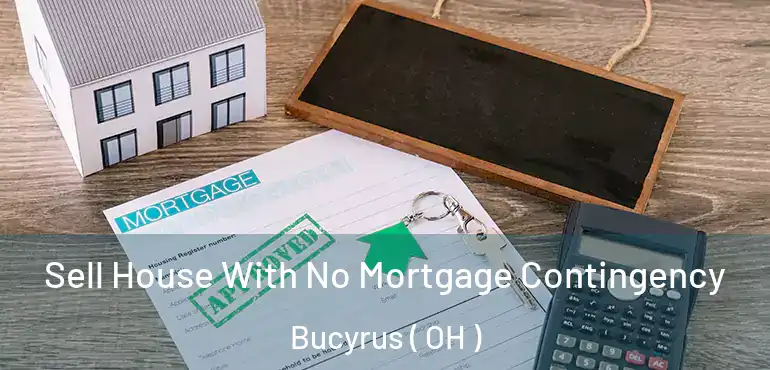  Sell House With No Mortgage Contingency Bucyrus ( OH )