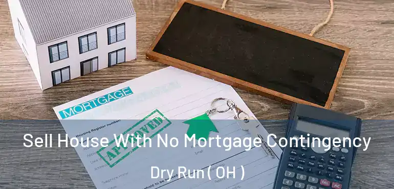 Sell House With No Mortgage Contingency Dry Run ( OH )