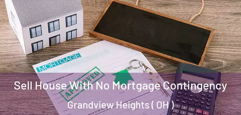  Sell House With No Mortgage Contingency Grandview Heights ( OH )