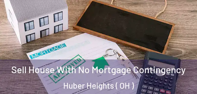  Sell House With No Mortgage Contingency Huber Heights ( OH )