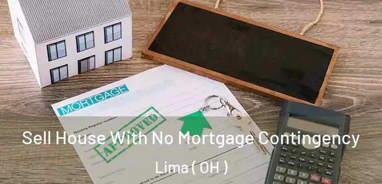  Sell House With No Mortgage Contingency Lima ( OH )