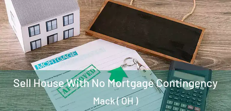  Sell House With No Mortgage Contingency Mack ( OH )