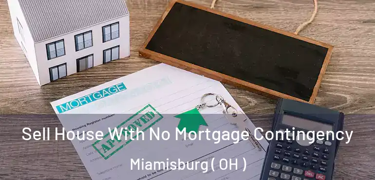  Sell House With No Mortgage Contingency Miamisburg ( OH )