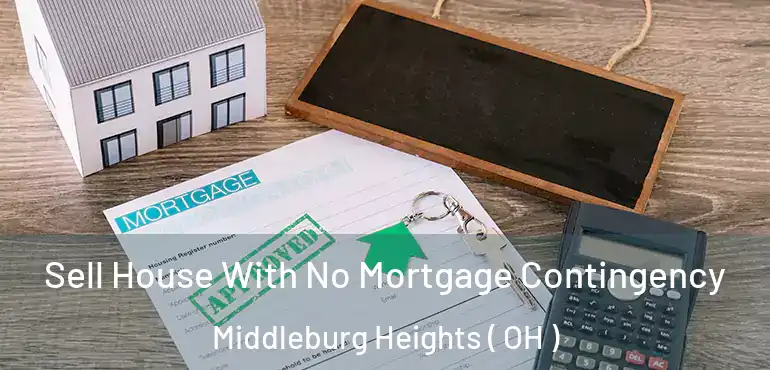  Sell House With No Mortgage Contingency Middleburg Heights ( OH )