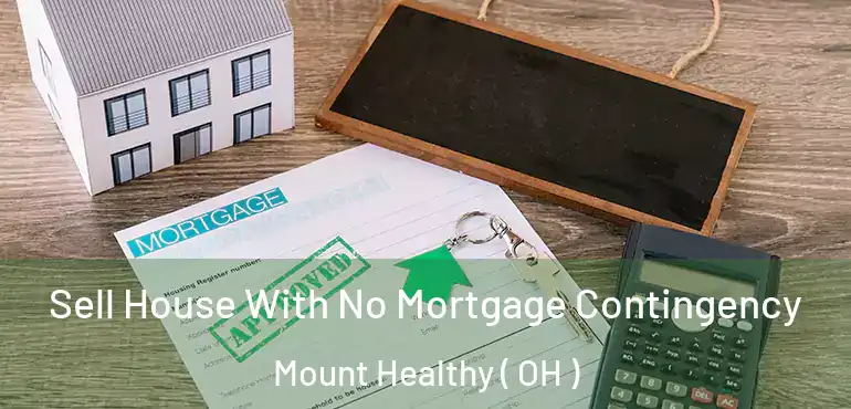  Sell House With No Mortgage Contingency Mount Healthy ( OH )