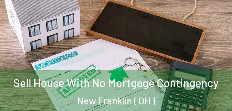  Sell House With No Mortgage Contingency New Franklin ( OH )