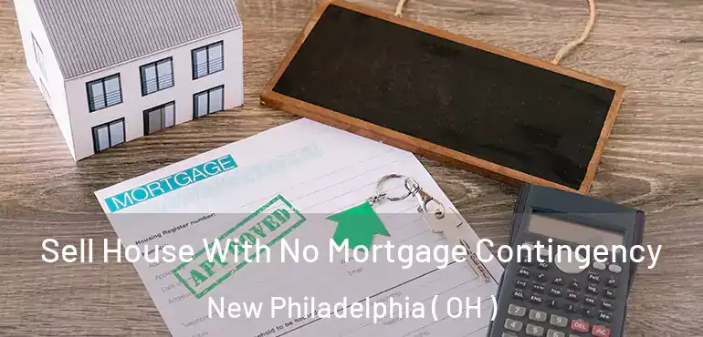  Sell House With No Mortgage Contingency New Philadelphia ( OH )