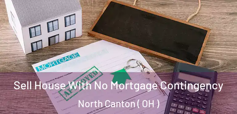  Sell House With No Mortgage Contingency North Canton ( OH )