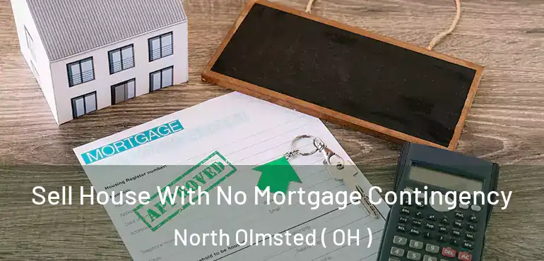  Sell House With No Mortgage Contingency North Olmsted ( OH )
