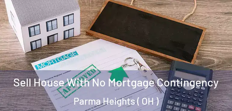  Sell House With No Mortgage Contingency Parma Heights ( OH )