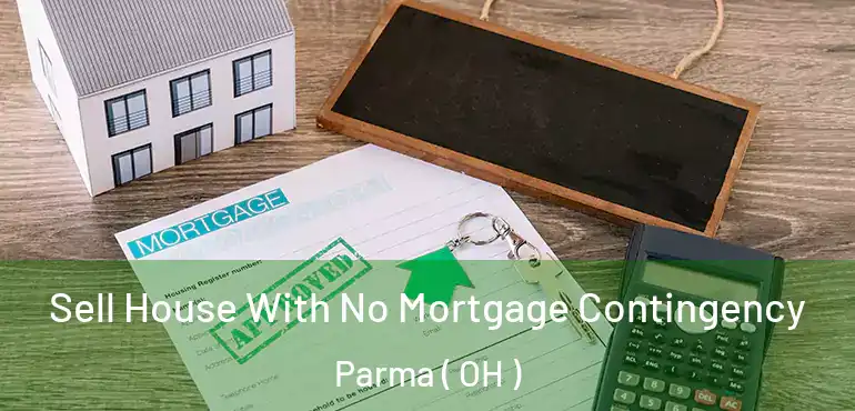  Sell House With No Mortgage Contingency Parma ( OH )