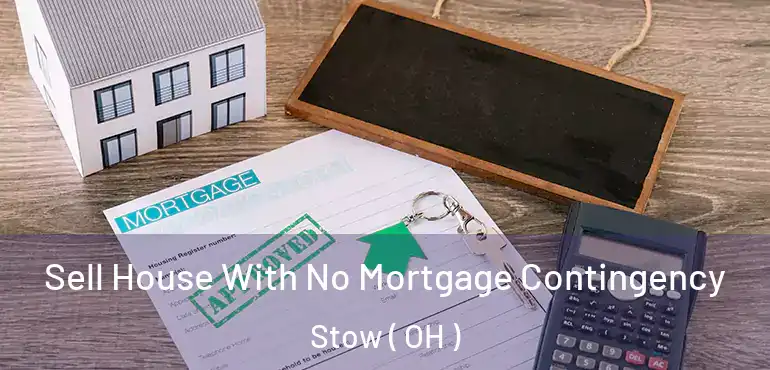  Sell House With No Mortgage Contingency Stow ( OH )