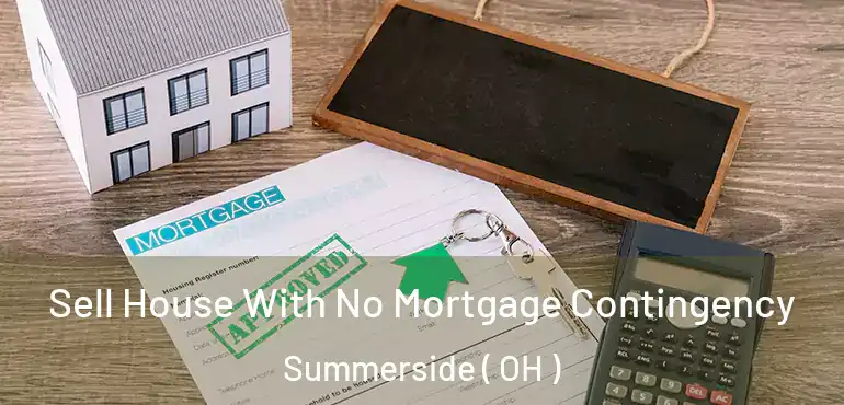  Sell House With No Mortgage Contingency Summerside ( OH )