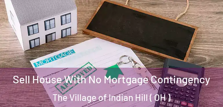  Sell House With No Mortgage Contingency The Village of Indian Hill ( OH )