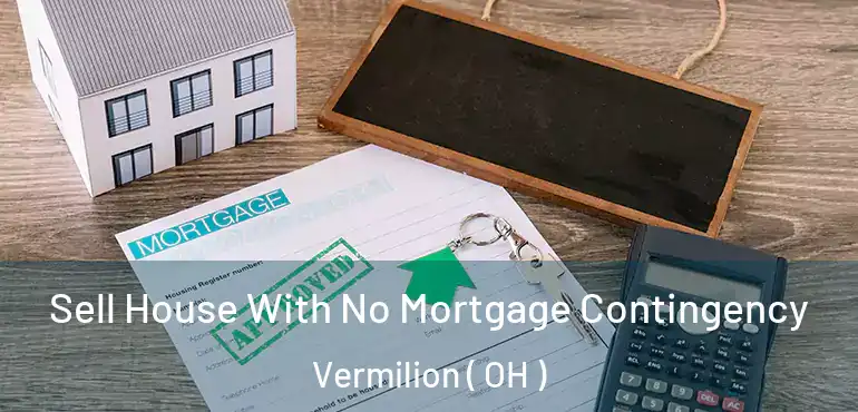  Sell House With No Mortgage Contingency Vermilion ( OH )