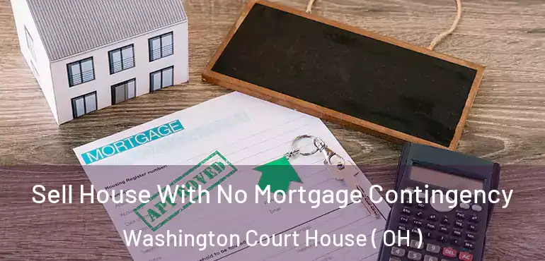  Sell House With No Mortgage Contingency Washington Court House ( OH )