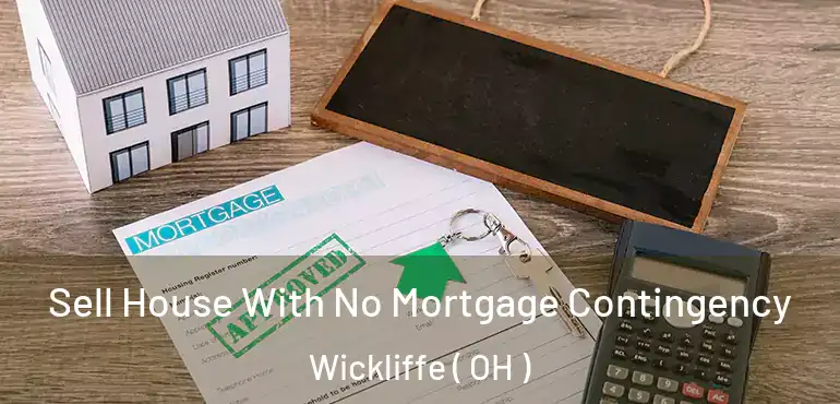  Sell House With No Mortgage Contingency Wickliffe ( OH )
