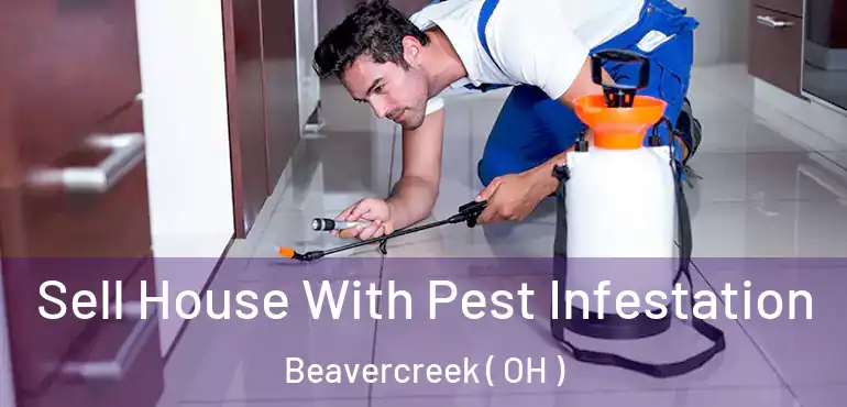 Sell House With Pest Infestation Beavercreek ( OH )