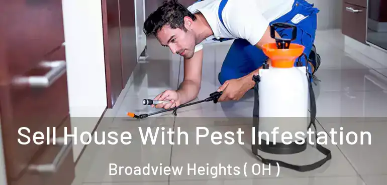  Sell House With Pest Infestation Broadview Heights ( OH )