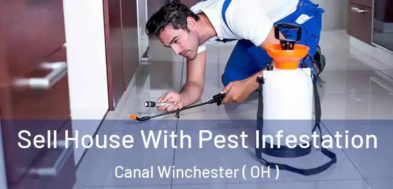  Sell House With Pest Infestation Canal Winchester ( OH )