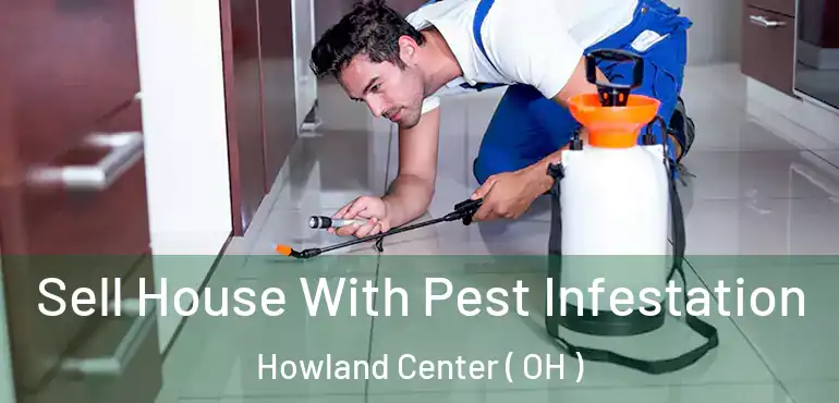  Sell House With Pest Infestation Howland Center ( OH )