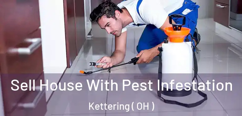  Sell House With Pest Infestation Kettering ( OH )