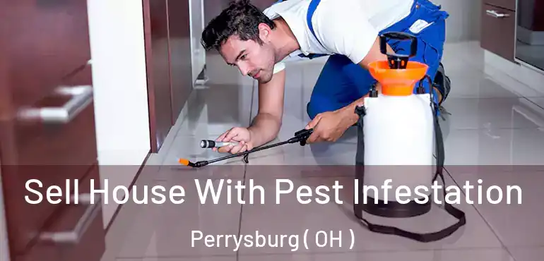  Sell House With Pest Infestation Perrysburg ( OH )