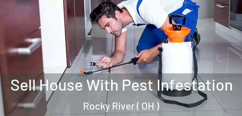  Sell House With Pest Infestation Rocky River ( OH )