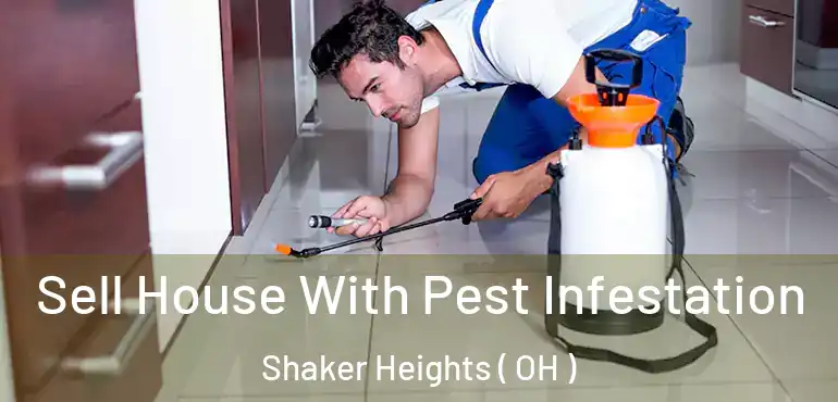  Sell House With Pest Infestation Shaker Heights ( OH )