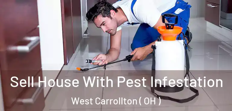  Sell House With Pest Infestation West Carrollton ( OH )