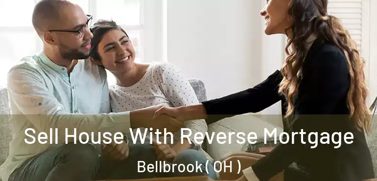 Sell House With Reverse Mortgage Bellbrook ( OH )